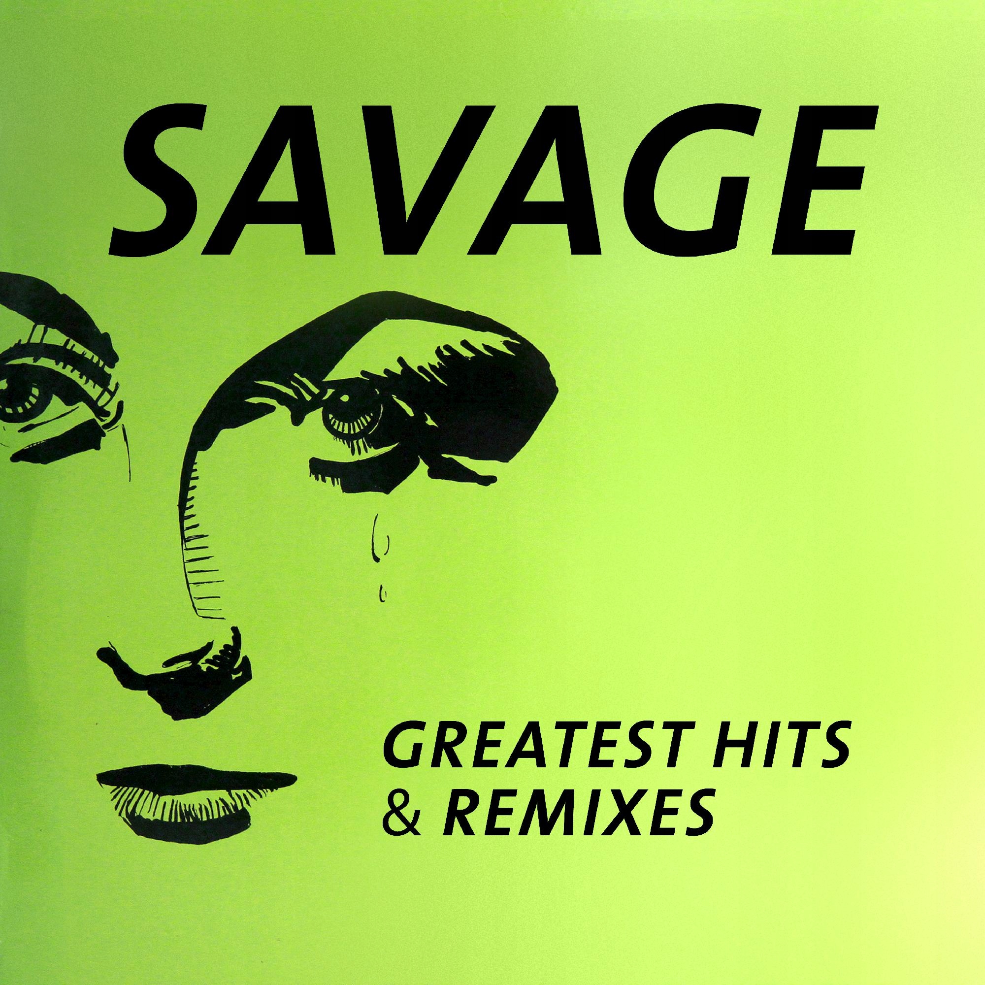 Don t you cry tonight. Savage Greatest Hits. Savage - Greatest Hits & Remixes. Savage Greatest Hits Remixes 2016. Savage пластинки.