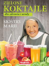 Zielone koktajle dla zdrowia i urody siostry Marii s. Maria Goretti Guziak