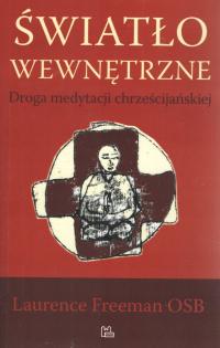 Światło wewnętrzne Laurence Freeman OSB Tyniec