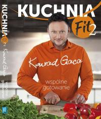 Kuchnia Fit 2 Wspólne gotowanie Konrad Gaca
