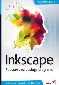 Inkscape Podstawowa obsługa programu Krzysztof Cieśla