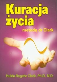 Kuracja życia metodą dr Clark, dr Hulda Regehr Clark BESTSELLER