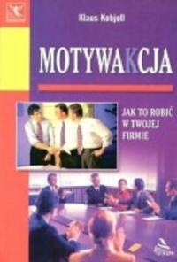 MOTYWAKCJA. JAK TO ROBIĆ W TWOJEJ FIRMIE Kobjoll