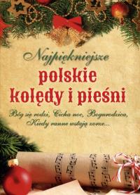 Najpiękniejsze polskie kolędy i pieśni Praca zbiorowa