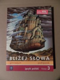 Bliżej słowa Podręcznik klasa 3 - HORWATH , KIEŁB