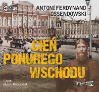 Cień ponurego Wschodu. Ossendowski Antoni Ferdynan