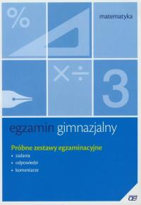 Egzamin gimnazjalny Matematyka Próbne zestawy egzaminacyjne