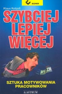 SZYBCIEJ LEPIEJ WIĘCEJ człowiek sukcesu - Kobjoll