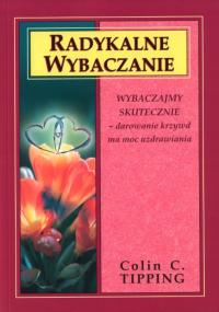 Radykalne Wybaczanie Colin C. Tipping Medium