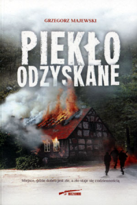 Piekło odzyskane Grzegorz Majewski