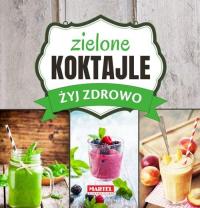 Zielone Koktajle - Żyj zdrowo Maria Goretti Guziak