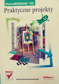 CorelDraw 10 Praktyczne projekty Kosterzewski