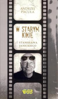 W starym kinie Stanisława Janickiego Andrzej Pacuła