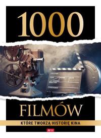 1000 filmów które tworzą historię kina Praca zbiorowa