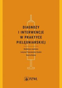 Diagnozy I Interwencje W Praktyce Pielęgniarskiej Lucyna Płaszewska-Żywko,
