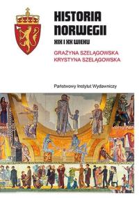 Historia Norwegii XIX i XX wieku Grażyna Szelągowska, Krystyna Szelągowska