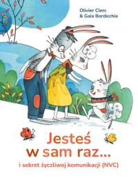 JESTEŚ W SAM RAZ... I SEKRET ŻYCZLIWEJ KOMUNIKACJI Olivier Clerc