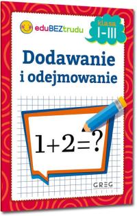 Dodawanie i odejmowanie - klasy 1-3