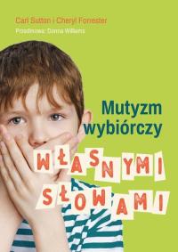 Mutyzm wybiórczy Własnymi słowami Carl Sutton, Cheryl Forrester
