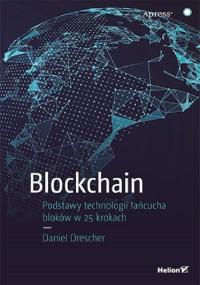 Blockchain Podstawy technologii łańcucha bloków w 25 krokach Drescher Danie