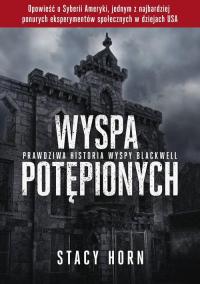 Wyspa potępionych Prawdziwa historia Wyspy Blackwell Stacy Horn