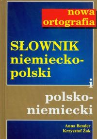 Słownik niemiecko-pol pol-niem Nowa ortografia Anna Bender, Krzysztof Żak