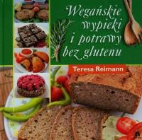 Wegańskie wypieki i potrawy bez glutenu Teresa Reimann