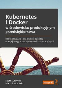 Kubernetes i Docker w środowisku produkcyjnym przedsiębiorstwa. Konteneryza