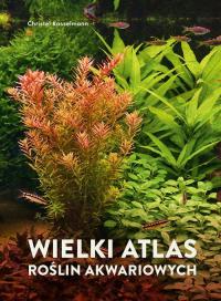 Wielki atlas roślin akwariowych Christel Kasselmann