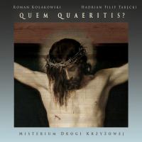 CD: R. KOŁAKOWSKI, H. F TABĘCKI – Quem Quaeritis? Misterium Drogi Krzyżowej