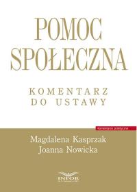 Pomoc społeczna Komentarz do ustawy Kasprzak Magdalena, Nowicka Joanna