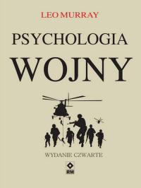 Psychologia wojny. Strach i odwaga na polu bitwy Leo Murray