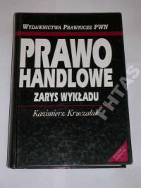 PRAWO HANDLOWE ZARYS WYKŁADU KRUCZALAK KAZIMIERZ