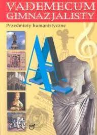 Vademecum gimnazjalisty przedmioty humanistyczne