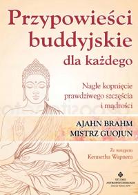 PRZYPOWIEŚCI BUDDYJSKIE DLA KAŻDEGO / AJAHN BRAHM