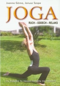 Joga ruch oddech relaks Górna Joanna, Szopa Janusz