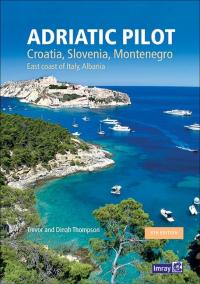 Adriatic Pilot : Croatia, Slovenia, Montenegro, East Coast of Italy,Albania