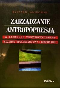 Zarządzanie antropopresją. W kierunku zrównoważonego rozwoju społeczeństwa