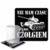 Podstawka pod kubek 'Nie mam czasu jadę czołgiem'