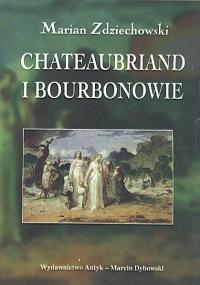 Chateaubriand i Bourbonowie - Zdziechowski Marian