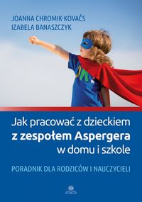 Asperger Jak pracować z dzieckiem z zespołem