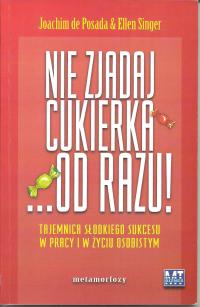 Nie zjadaj cukierka ... od razu! Joachim de Posada & Ellen Singer