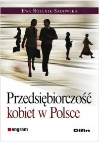 Przedsiębiorczość kobiet w Polsce E. Rollnik-Sadow