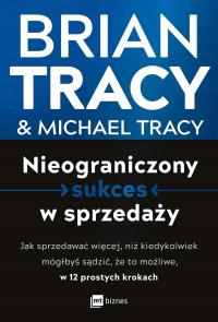 Nieograniczony sukces w sprzedaży, Brian Tracy, Michael Tracy