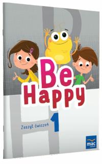 Be Happy! Zeszyt Ćwiczeń Język Angielski Klasa 1