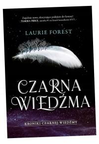 KRONIKI CZARNEJ WIEDŹMY T. 1 CZARNA WIEDŹMA LAURIE FOREST