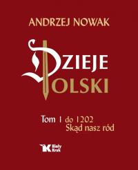 Dzieje Polski Tom 1 Andrzej Nowak OPIS