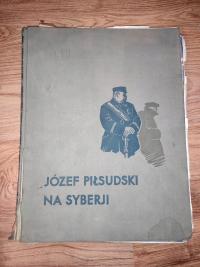 JÓZEF PIŁSUDSKI na SYBERII CZERMAŃSKI 1936 rok wielki album