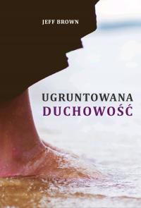 Ugruntowana duchowość Jeff Brown