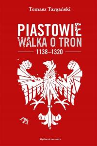 Audiobook | Piastowie. Walka o tron 1138–1320 - Tomasz Targański